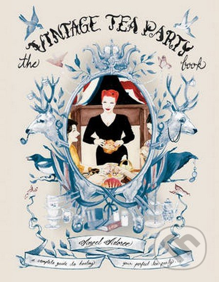 Vintage Tea Party Book - Angel Adoree, Mitchell Beazley, 2011