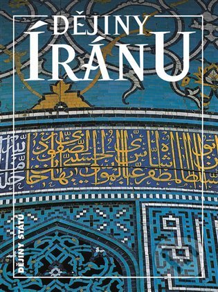 Dějiny Íránu - Michael Axworthy, Nakladatelství Lidové noviny, 2022