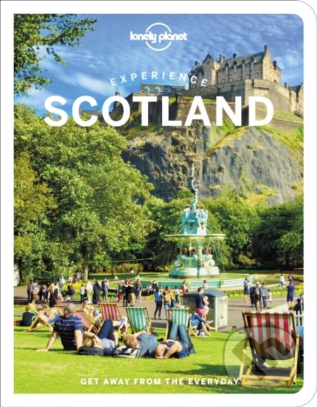 Experience Scotland - Mike Maceacheran, Susanne Arbuckle, Colin Baird, Kay Gillespie, Laurie Goodlad, Joseph Reaney, Neil Robertson, Neil Wilson, Lonely Planet, 2022
