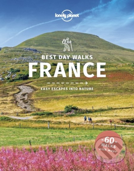 Best Day Walks France - Oliver Berry, Stuart Butler, Steve Fallon, Anita Isalska, Nicola Williams - kniha z kategorie Průvodci Evropou