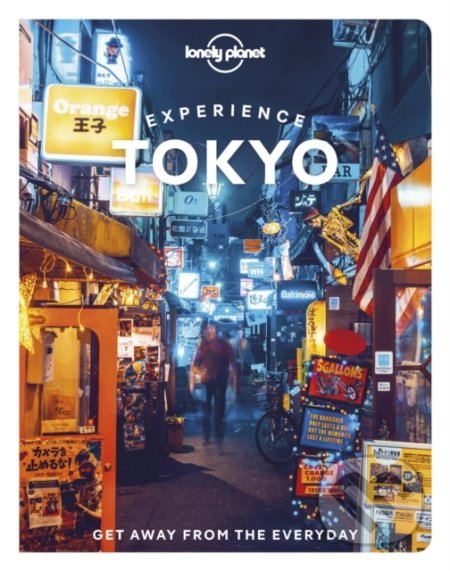 Experience Tokyo - Winnie Tan, Florentyna Leow, Samantha Low, Rebecca Milner, Lonely Planet, 2022
