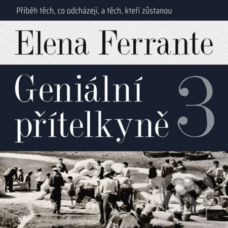 Příběh těch, co odcházejí, a těch, kteří zůstanou - Elena Ferrante, Tympanum, 2022