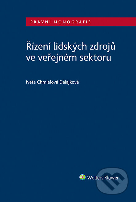 Řízení lidských zdrojů ve veřejném sektoru - Iveta Chmielová Dalajková, Wolters Kluwer ČR, 2022