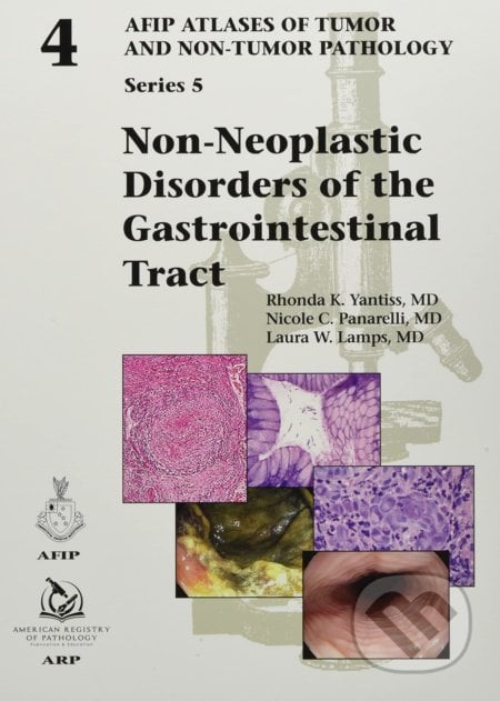 Non-Neoplastic Disorders of the Gastrointestinal Tract - Rhonda K. Yantiss, Nicole C. Panarelli, Laura W. Lamps, American Registry of Pathology, 2021