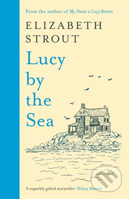 Lucy by the Sea - Elizabeth Strout, Viking, 2022