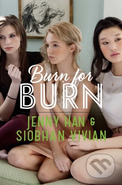 Burn for Burn - Jenny Han, Siobhan Vivian, Anna Wolf, Simon & Schuster Books for Young Readers, 2012