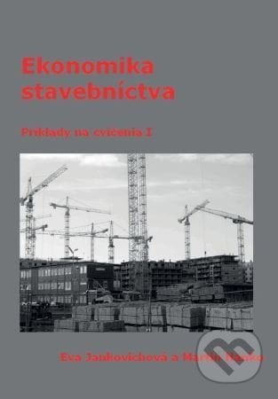 Ekonomika stavebníctva: Príklady na cvičenia I - Eva Jankovichová, Tribun EU, 2021