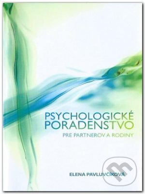 Psychologické poradenstvo pre partnerov a rodiny - Elena Pavluvčíková, Akcent Print