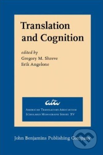 Translation and Cognition - Gregory M. Shreve, John Benjamins, 2010
