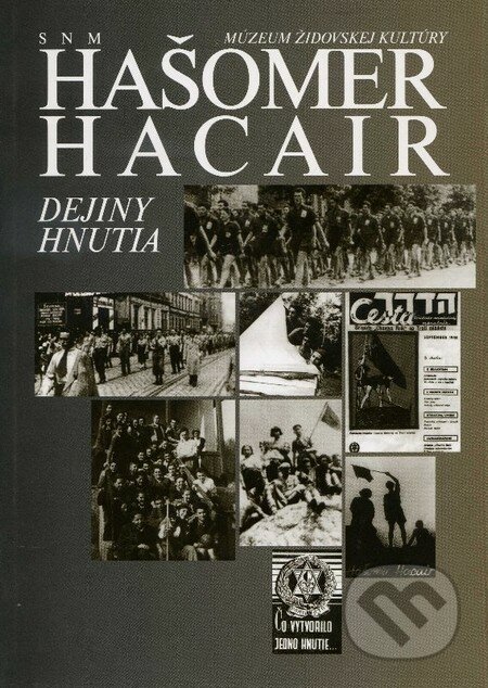 Dejiny hnutia - Hašomer Hacair, SNM - Múzeum židovskej kultúry, 2001