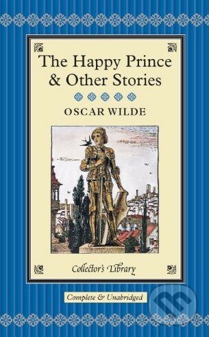 The Happy Prince and Other Stories - Oscar Wilde, Collector&#039;s Library, 2009