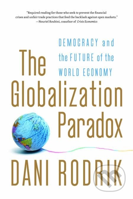 Globalization Paradox - Dani Rodrik, W. W. Norton & Company, 2012
