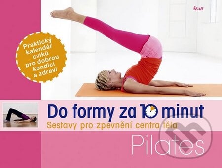 Do formy za 10 minut: Pilates - Christa G. Traczinski, Robert S. Polster, Ikar CZ, 2012