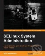 SELinux System Administration - Sven Vermeulen, Packt, 2013