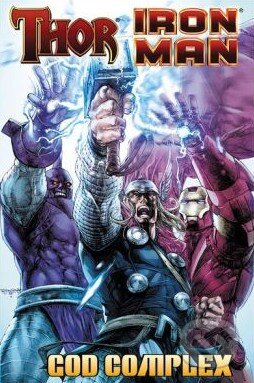 Thor / Iron Man: God Complex - Dan Abnett, Andy Lanning, Scot Eaton, Marvel, 2011