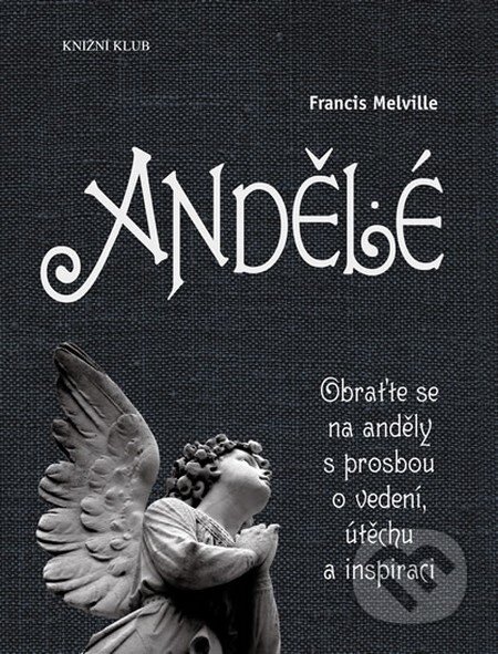 Andělé - Francis Melville, Knižní klub, 2011