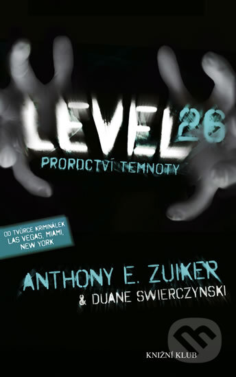 Level 26: Proroctví temnoty - Anthony E. Zuiker, Duane Swierczynski, Knižní klub, 2011