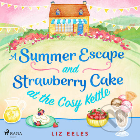 A Summer Escape and Strawberry Cake at the Cosy Kettle (EN) - Liz Eeles, Saga Egmont, 2022