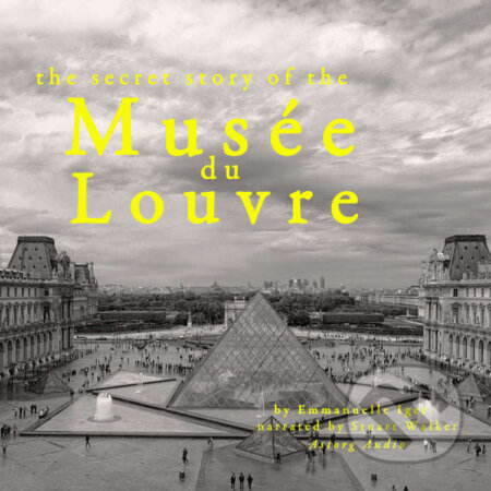 The Secret Story of the Musee du Louvre (EN) - Emmanuelle Iger, Saga Egmont, 2022