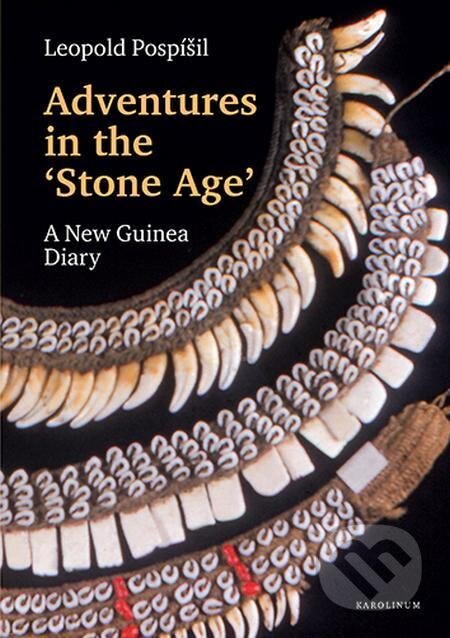 Adventures in the Stone Age - Leopold Jaroslav Pospíšil, Karolinum