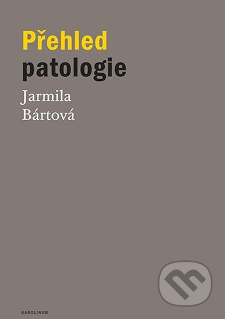 Přehled patologie - Jarmila Bártová, Karolinum
