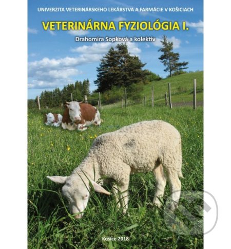 Veterinárna fyziológia I. - Drahomíra Sopková, Radoslava Vlčková, Univerzita veterinárneho lekárstva v Košiciach, 2018