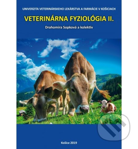 Veterinárna fyziológia II - Drahomíra Sopková, Radoslava Vlčková, Univerzita veterinárneho lekárstva v Košiciach, 2019