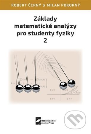 Základy matematické analýzy pro studenty fyziky 1 - Robert Černý, MatfyzPress, 2020