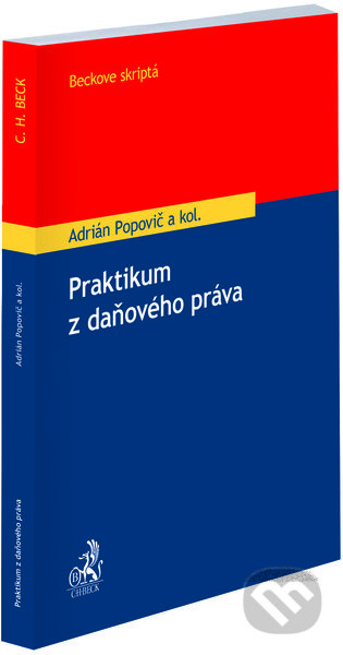 Praktikum z daňového práva - Adrián Popovič, C. H. Beck SK, 2022