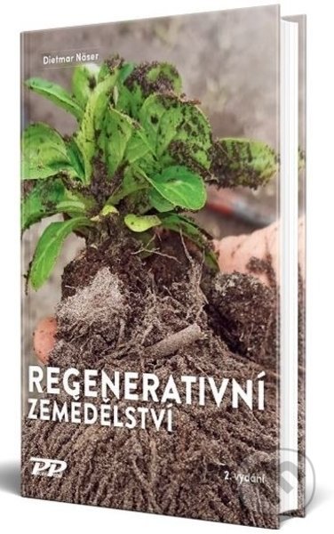 Regenerativní zemědělství - Dietmar Näser, Profi Press, 2022