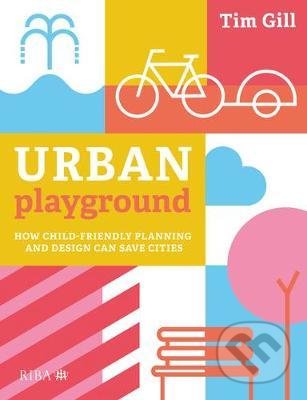 Urban Playground - Tim Gill, RIBA Publishing, 2022