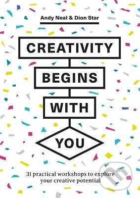 Creativity Begins With You - Andy Neal, Dion Star, Quercus, 2022
