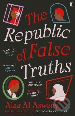 The Republic of False Truths - Alaa Al Aswany, Faber and Faber, 2022