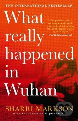 What Really Happened in Wuhan - Sharri Markson - kniha z kategorie Politologie a politika