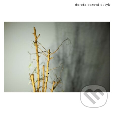 Dorota Barová: Dotyk LP - Dorota Barová, Hudobné albumy, 2022