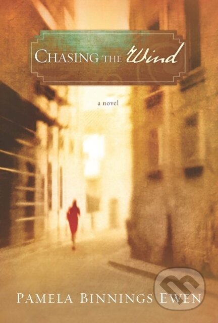 E-kniha: Chasing the Wind (Pamela Binnings Ewen). B&H Publishing Group, 2012