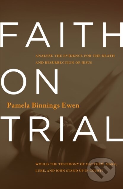E-kniha: Faith on Trial (Pamela Binnings Ewen). B&H Publishing Group, 2013