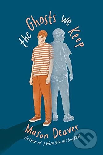 The Ghosts We Keep - Mason Deaver, Scholastic, 2021