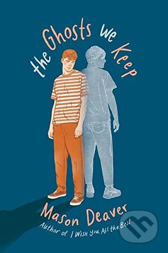 The Ghosts We Keep - Mason Deaver
