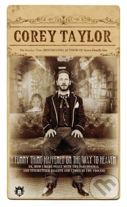 A Funny Thing Happened On The Way To Heaven - Corey Taylor, Ebury, 2013
