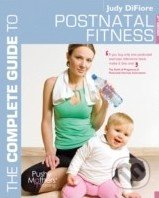 The Complete Guide to Postnatal Fitness - Judy DiFiore, A & C Black, 2010