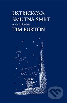 Ústřičkova smutná smrt a jiné příběhy - Tim Burton, 2013