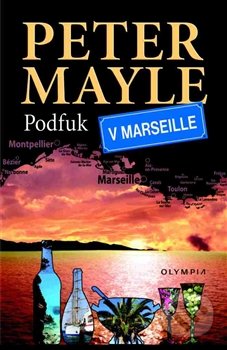 Podfuk v Marseille - Peter Mayle, Olympia, 2013