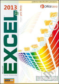 Excel 2013 nejen pro školy - Karel Klatovský, Computer Media, 2013