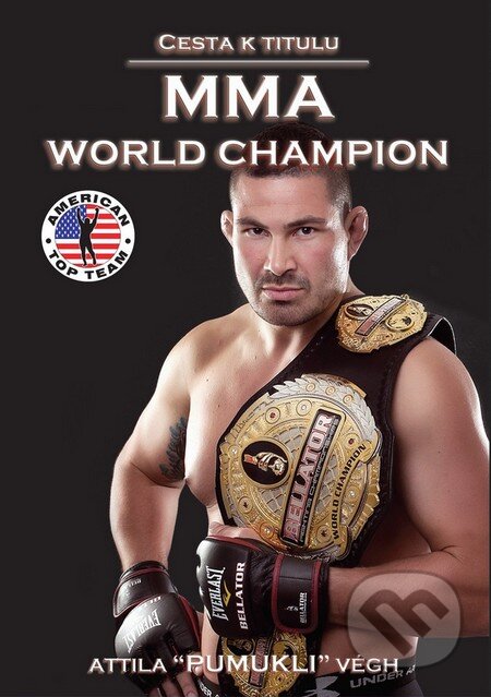 Cesta k titulu MMA World Champion - Attila Végh, Pavol Šipkovský, 2013