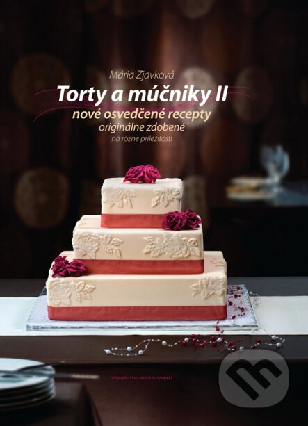 Torty a múčniky II - Mária Zjavková, Vydavateľstvo Matice slovenskej, 2013