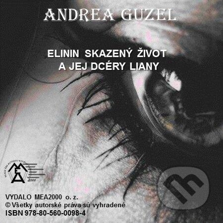 Elinin skazený život a jej dcéry Liany - Andrea Guzel, MEA2000, 2013