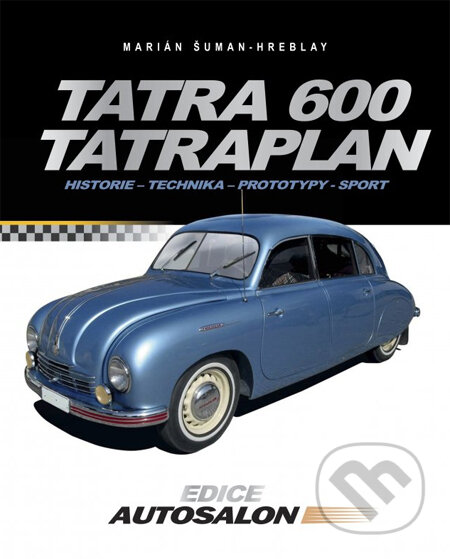 Tatra 600 Tatraplan - Marián Šuman-Hreblay, Computer Press, 2013