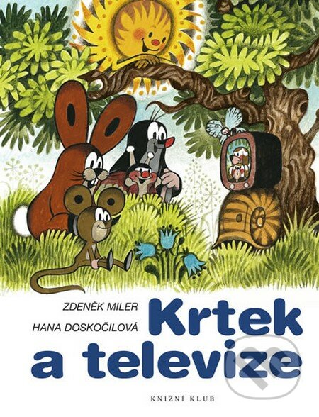 Krtek a televize - Zdeněk Miler, Hana Doskočilová, Knižní klub, 2013
