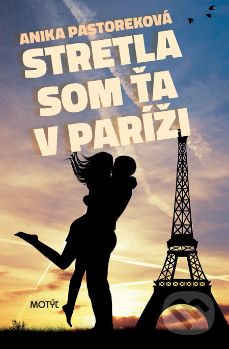 E-kniha: Stretla som ťa v Paríži (Anika Pastorek). Motýľ, 2013